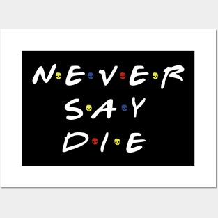 Never say die Posters and Art